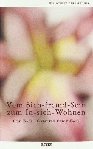 Vom Sich-fremd-Sein zum In-sich-Wohnen (Bibliothek der Gefühle)