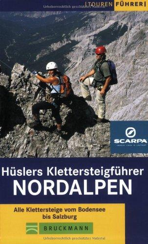 Hüslers Klettersteigführer Nordalpen: Alle Klettersteige vom Bodensee bis Salzburg