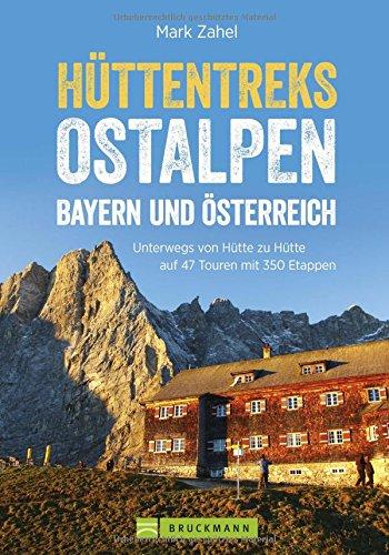 Hüttentreks Ostalpen: 50 Mehrtagestouren von Hütte zu Hütte. Hüttenwandern in den Ostalpen für Wochenendtouren und längere Wanderurlaube - ein ... alle Alpinwanderer. (Erlebnis Bergsteigen)