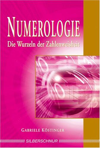 Numerologie. Die Wurzeln der Zahlenweisheit