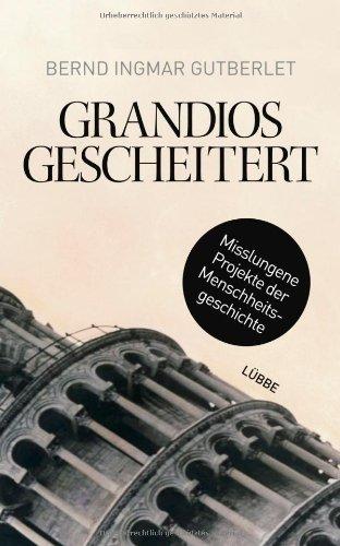 Grandios gescheitert: Misslungene Projekte der Menschheitsgeschichte