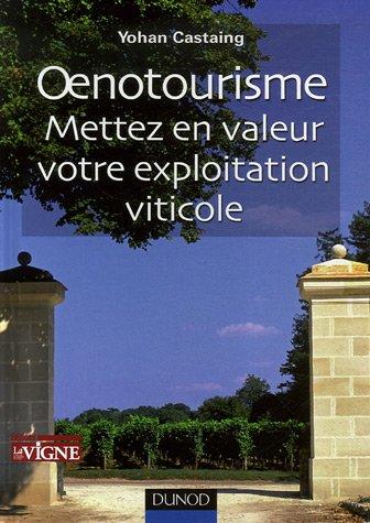 Oenotourisme : mettez en valeur votre exploitation viticole