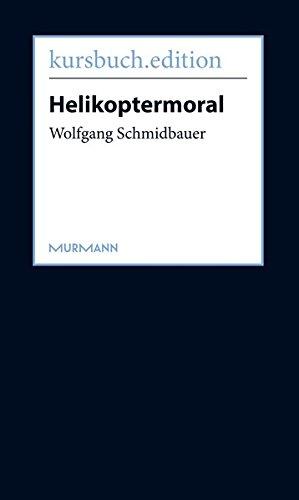 Helikoptermoral. Empörung, Entrüstung und Zorn im öffentlichen Raum