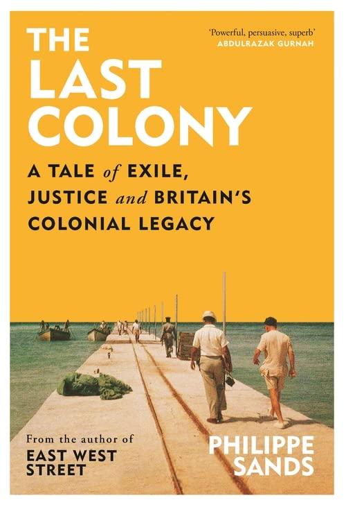 The Last Colony: A Tale of Exile, Justice and Britain’s Colonial Legacy