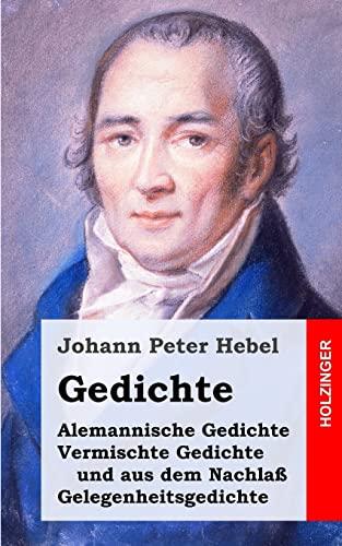 Gedichte: Alemannische Gedichte / Vermischte Gedichte und aus dem Nachlaß / Gelegenheitsgedichte