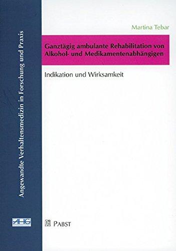 Ganztägig ambulante Rehabilitation von Alkohol- und Medikamentenabhängigen: Indikation und Wirksamkeit