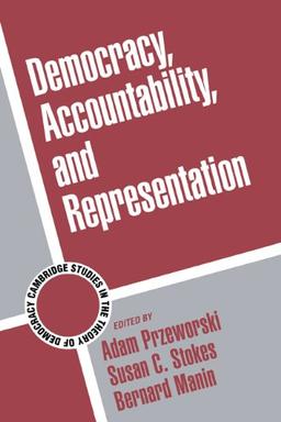 Democracy, Accountability, and Representation (Cambridge Studies in the Theory of Democracy, Band 2)