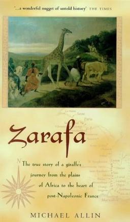 Zarafa: A Giraffe's True Story