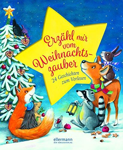 Erzähl mir vom Weihnachtszauber: 24 Geschichten zum Vorlesen