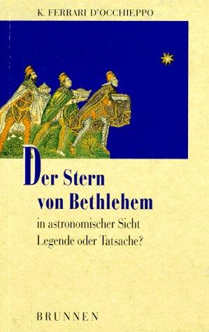 Der Stern von Bethlehem in astronomischer Sicht. Legende oder Tatsache?