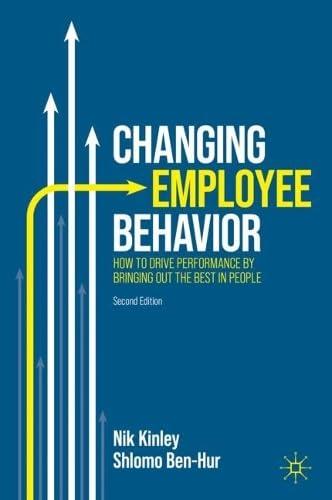 Changing Employee Behavior: How to Drive Performance by Bringing out the Best in People