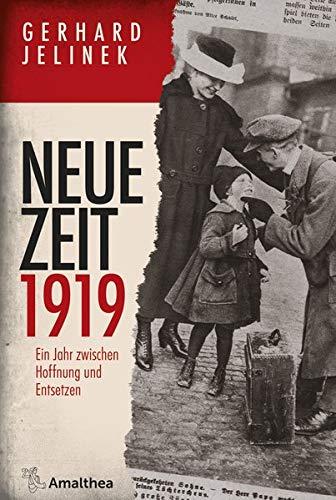 Neue Zeit 1919: Ein Jahr zwischen Hoffnung und Entsetzen