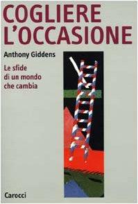 Cogliere l'occasione. Le sfide di un mondo che cambia (Argomenti)