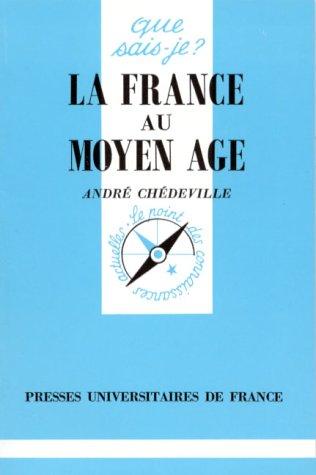 La France Au Moyen Age (Que Sais-Je ?)