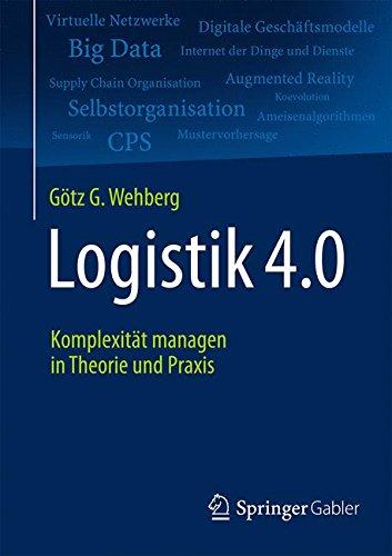 Logistik 4.0: Komplexität managen in Theorie und Praxis