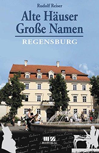 Alte Häuser - Große Namen: Regensburg