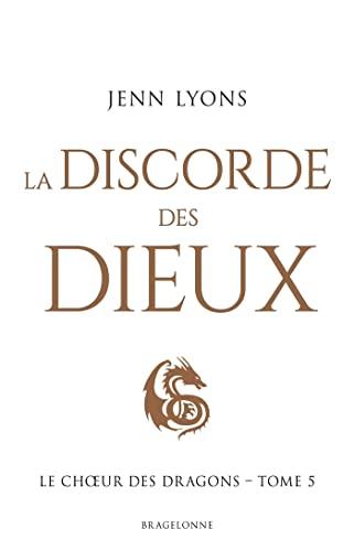 Le choeur des dragons. Vol. 5. La discorde des dieux