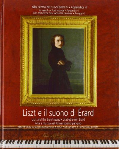 Liszt e il suono di Erard. Arte e musica nel Romanticismo parigino. [2 CD-ROM]. [Ed. Italiana, Inglese e Francese].