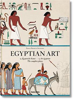 Egyptian art : the complete plates. Agyptische Kunst : Sämtliche Tafeln aus. Art égyptien : toutes les planches de monuments égyptiens & histoire de l'art égyptien