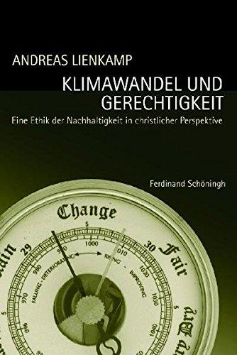 Klimawandel und Gerechtigkeit: Eine Ethik der Nachhaltigkeit in christlicher Perspektive