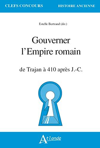 Gouverner l'Empire romain : de Trajan à 410 après J.-C.