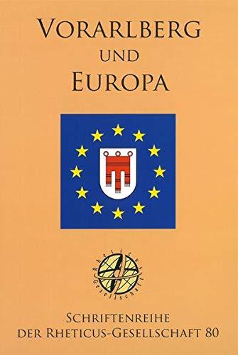 Vorarlberg und Europa: Schriftenreihe der Rheticus-Gesellschaft 80