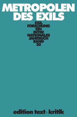 Exilforschung: Metropolen des Exils. Ein internationales Jahrbuch. Band 20