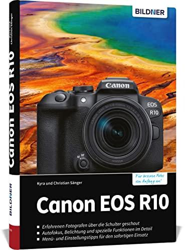 Canon EOS R10: Das umfangreiche Praxisbuch zu Ihrer Kamera!