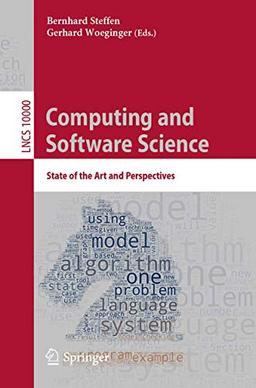 Computing and Software Science: State of the Art and Perspectives (Lecture Notes in Computer Science, 10000, Band 10000)