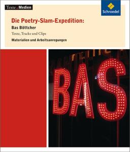 Junge Dichter und Denker: Texte.Medien: Die Poetry-Slam-Expedition: Bas Böttcher: Materialien und Arbeitsanregungen