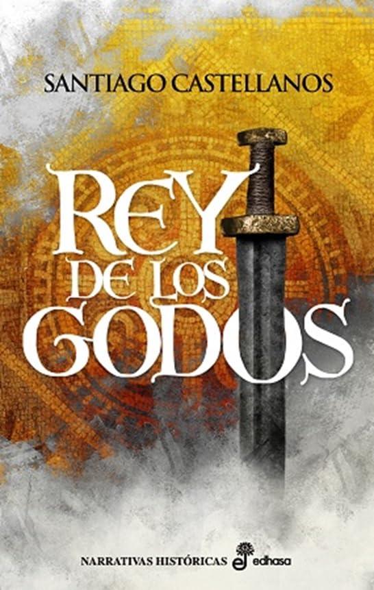 Rey de los godos (Narrativas Históricas)