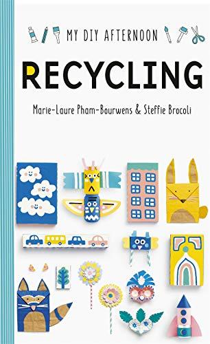 Pham-Bouwens, M: My DIY Afternoon: Recycling