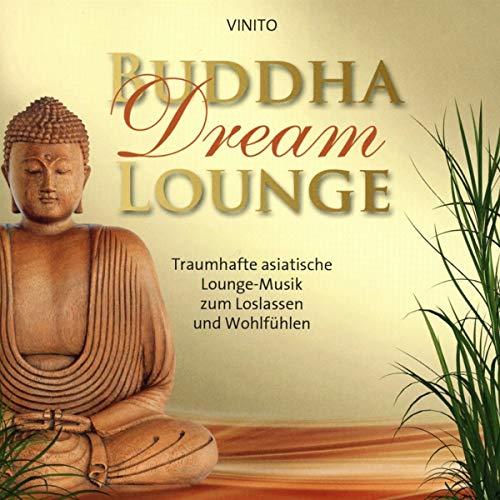 Buddha Dream Lounge: Traumhafte asiatische Lounge-Musik zum Loslassen und Wohlfühlen