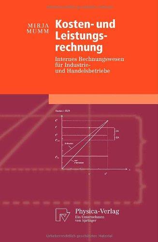 Kosten- und Leistungsrechnung: Internes Rechnungswesen für Industrie- und Handelsbetriebe (Physica-Lehrbuch) (German Edition)