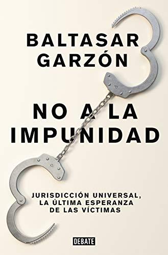 No a la impunidad Jurisdicción Universal, la última esperanza de las victimas / No Impunity: Jurisdicción Universal, la última esperanza de las víctimas (Política)