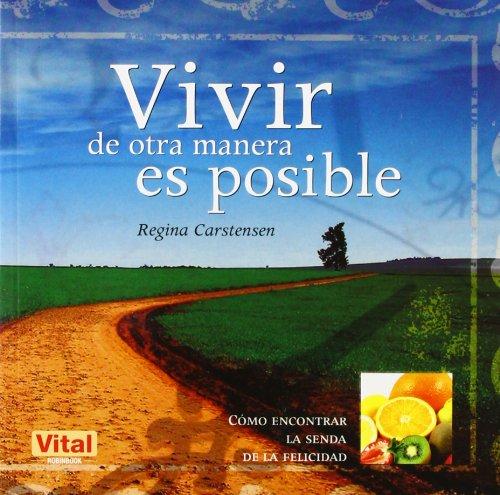 Vivir de otra manera es posible: Cómo Encontrar La Senda de la Felicidad (Vital)