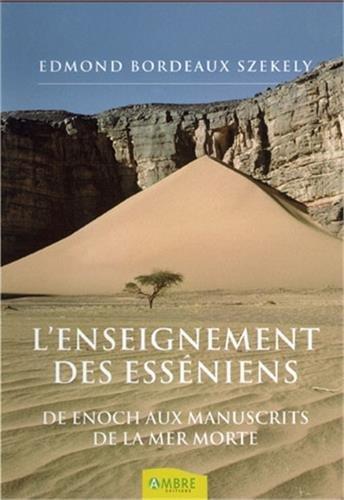 L'enseignement des Esséniens : depuis Enoch jusqu'aux manuscrits de la mer Morte