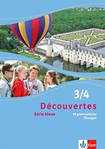 Découvertes / 99 grammatische Übungen zu Découvertes Série bleue 3 und 4: Série bleue (ab Klasse 7) / Schüler- und Lehrermaterial (Doppelband)