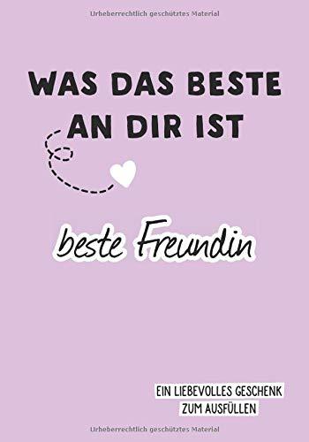 Was das Beste an dir ist, beste Freundin: Ein liebevolles Geschenk zum Ausfüllen