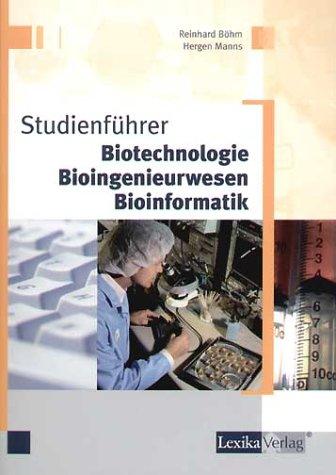 Studienführer Biotechnologie, Bioingenieurwesen, Bioinformatik