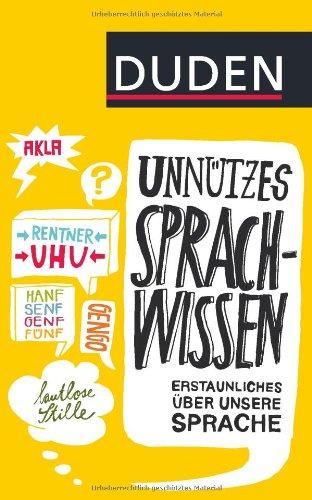 Duden Unnützes Sprachwissen: Erstaunliches über unsere Sprache