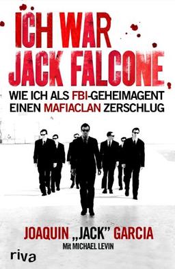 Ich war Jack Falcone: Wie ich als FBI-Geheimagent einen Mafiaclan zerschlug