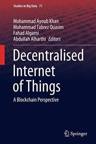 Decentralised Internet of Things: A Blockchain Perspective (Studies in Big Data, 71, Band 71)