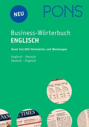 PONS  Business-Wörterbuch Englisch. Englisch - Deutsch / Deutsch - Englisch: Rund 330.000 Stichwörter und Wendungen