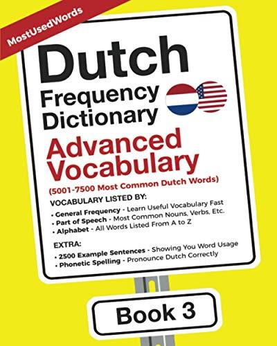 Dutch Frequency Dictionary - Advanced Vocabulary: 5001-7500 Most Common Dutch Words (Learn Dutch with the Dutch Frequency Dictionaries, Band 3)