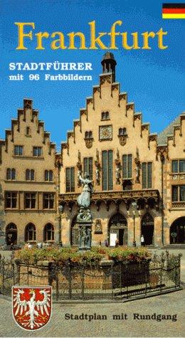 Frankfurt: Stadtführer mit 101 Farbbildern Ausklappbarer Stadtplan und ausklappbarer Nahverkehrsplan Beschriebener Rundgang mit ausklappbarem Panoramaposter