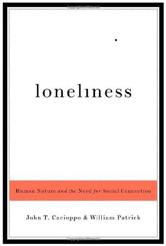 Loneliness: Human Nature and the Need for Social Connection