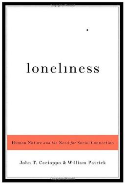 Loneliness: Human Nature and the Need for Social Connection