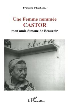 Une femme nommée Castor : mon amie Simone de Beauvoir. Testament politique et philosophique