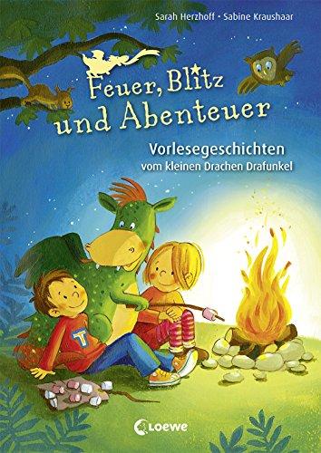 Feuer, Blitz und Abenteuer: Vorlesegeschichten vom kleinen Drachen Drafunkel